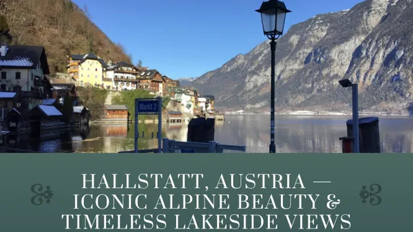 Hallstatt, Austria — Iconic Alpine Beauty & Timeless Lakeside Views